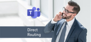 Mit Direct Routing zur Microsoft Teams Telefonie